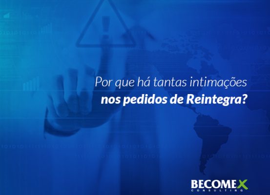 Imagem com fundo azul, destacando a pergunta 'Por que há tantas intimações nos pedidos de Reintegra?', representando análise de intimações fiscais relacionadas ao programa Reintegra no comércio exterior