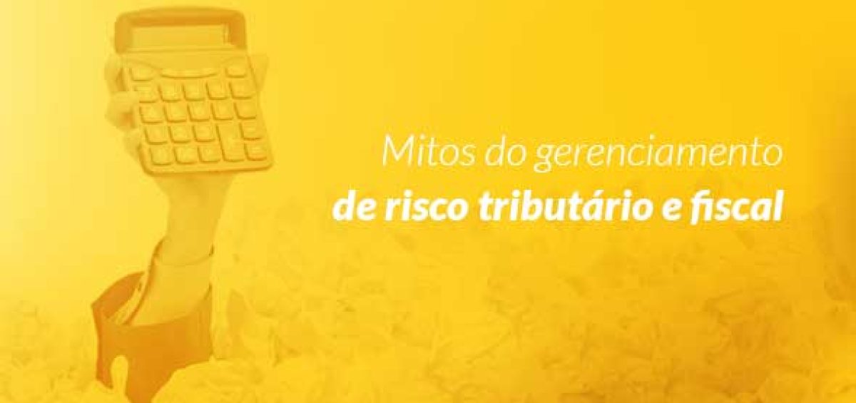 Infográfico sobre mitos do gerenciamento de risco tributário e fiscal, destacando práticas de gestão empresarial para reduzir riscos e melhorar a governança tributária.