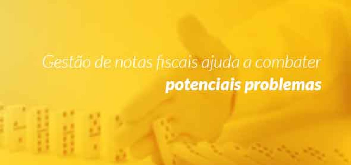 Gestão de notas fiscais ajuda empresas a combater potenciais problemas tributários e fiscais com mais eficiência