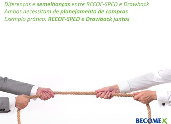 Diferenças e semelhanças entre RECOF-SPED e Drawback, regimes especiais de comércio exterior que exigem planejamento de compras, destacando qual opção pode trazer melhores benefícios para empresas exportadoras.